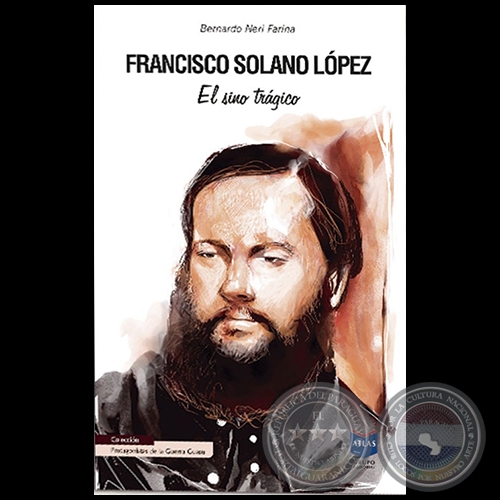 FRANCISCO SOLANO LÓPEZ - Autor: BERNARDO NERI FARINA - Año 2020